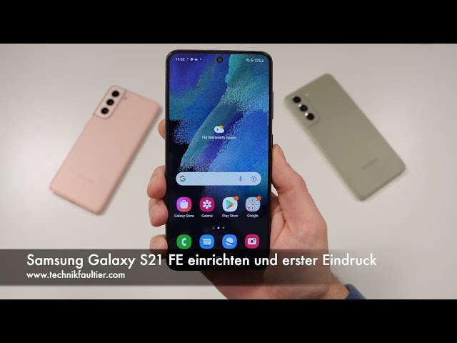 Samsung Galaxy S21 FE einrichten und erster Eindruck