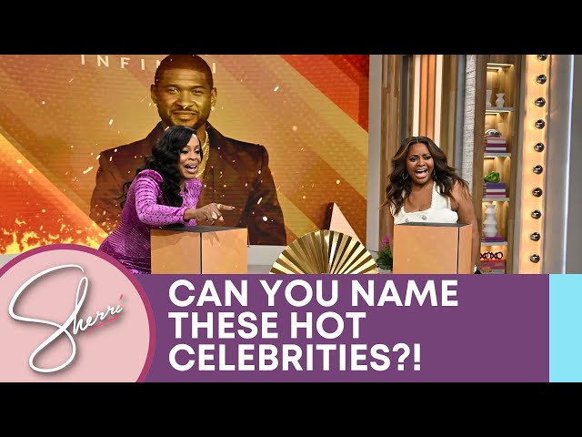Can Your Name These HOT Celebrities?! | Sherri Shepherd
