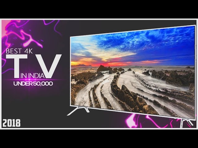 Best 4k tv in india under 50000 | 2018 | Ultra HD