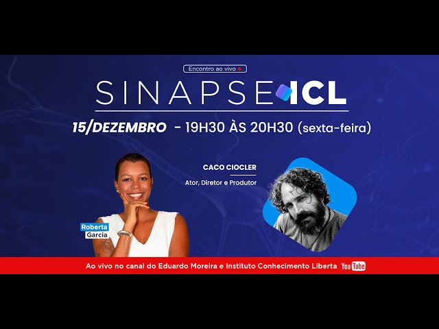 SINAPSE ICL - 15/12/23 - ROBERTA GARCIA ENTREVISTA CACO CIOCLER