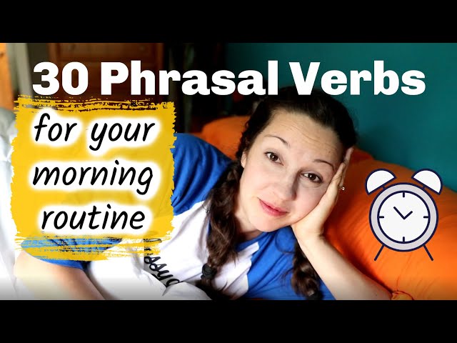 30 Phrasal Verbs for your Morning Routine
