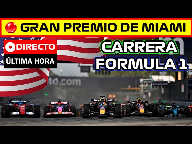 🔴 GP MIAMI F1 DIRECTO | GRAN PREMIO DE MIAMI 2024 - CARRERA – EN VIVO F1
