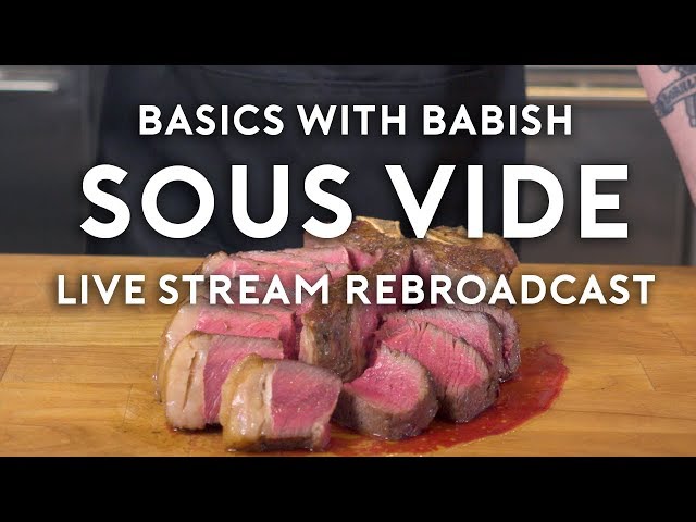 Sous Vide | Basics with Babish Live
