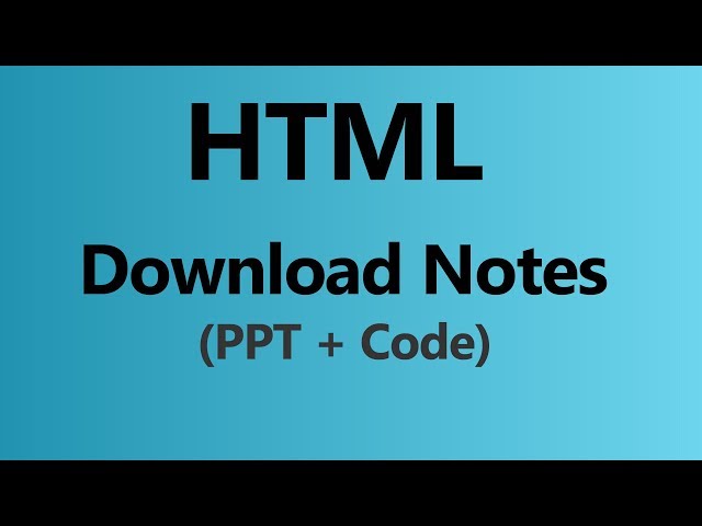 Download HTML Notes Codes and PPT