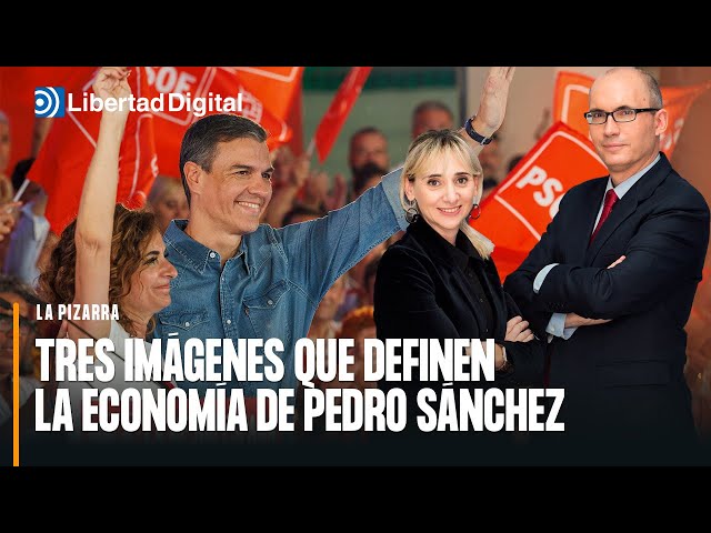 La Pizarra: Tres imágenes que definen la economía de Pedro Sánchez