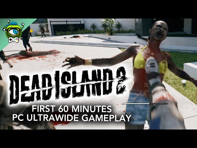 Dead Island 2 | First 60 Minutes PC Ultrawide Gameplay [3440 x 1440] - No Commentary