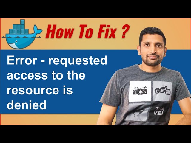 Docker how to fix - requested access to the resource is denied?