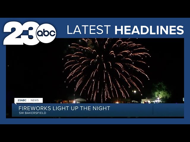 Fireworks Light Up the Night + Vegetation Fire Near Taft | LATEST HEADLINES