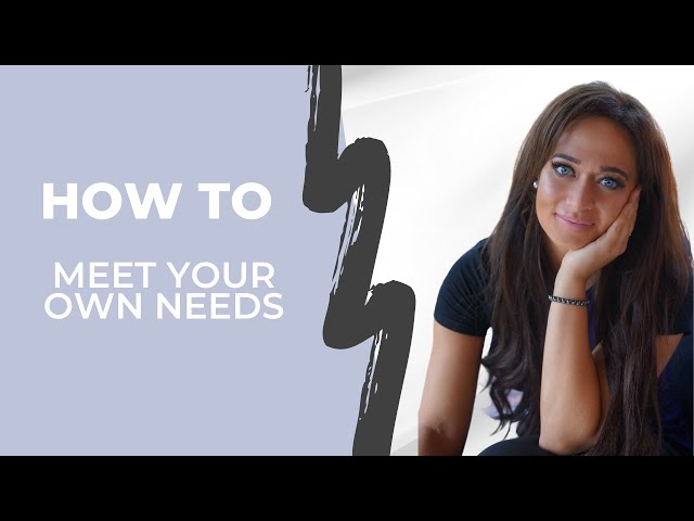 How to Meet Your Own Needs (For Love, Romance & Emotional Connection) | How To Control Your Emotions