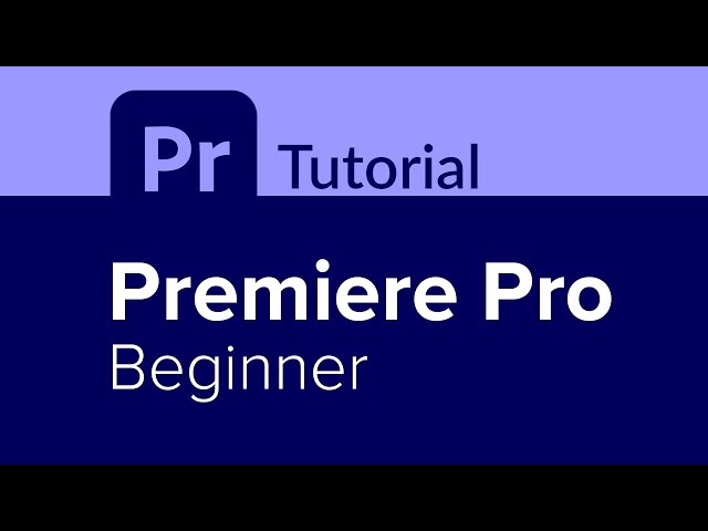 Premiere Pro Beginner Tutorial