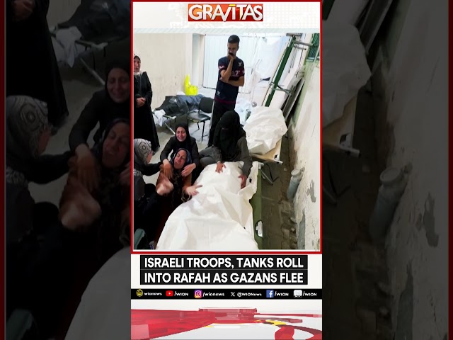 Gravitas | Israeli troops, tanks roll into Rafah as Gazans flee