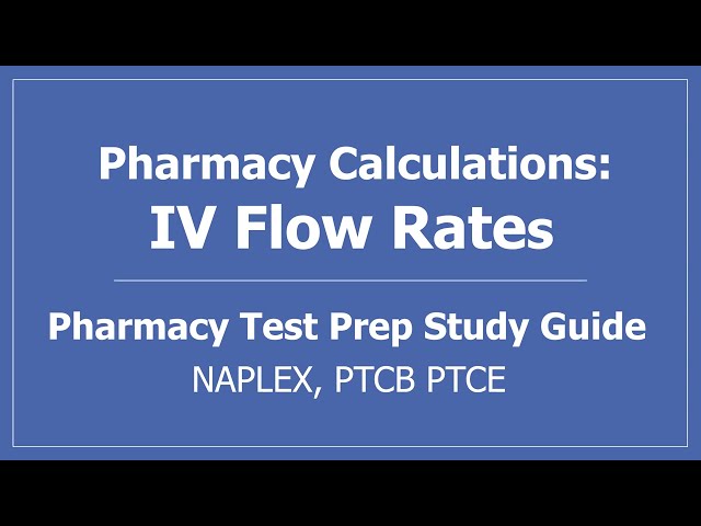 Pharmacy Calculations: IV Flow Rates - PTCB CPhT PTCE Math Pharmacy Technician NAPLEX Test Prep