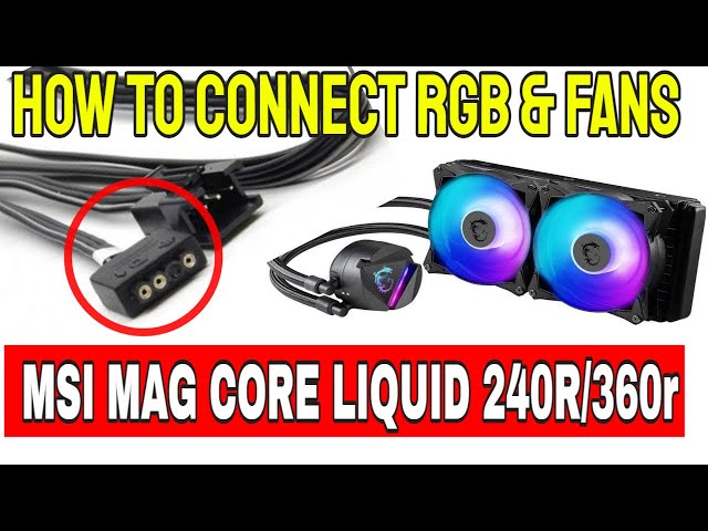How To Connect MSI MAG CORELIQUID 2040R/360R RGB & FAN Cables To Motherboard Z390 | PART 2