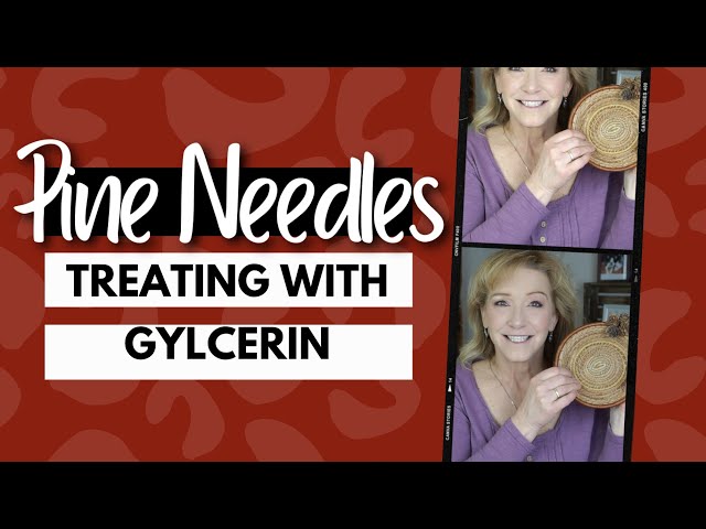 Treating Pine Needles with Glycerin