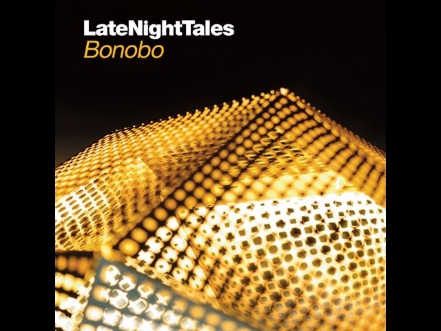 Late Night Tales: Bonobo - Vinyl/CD/Download/Stream