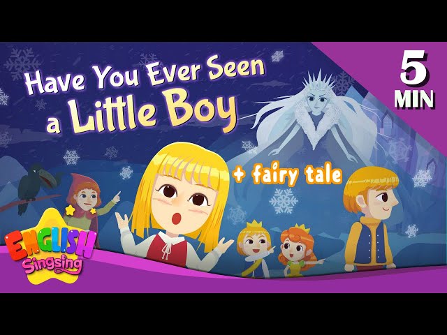 Have You Ever Seen a Little Boy + More Fairy Tales | The Snow Queen | English Song and Story