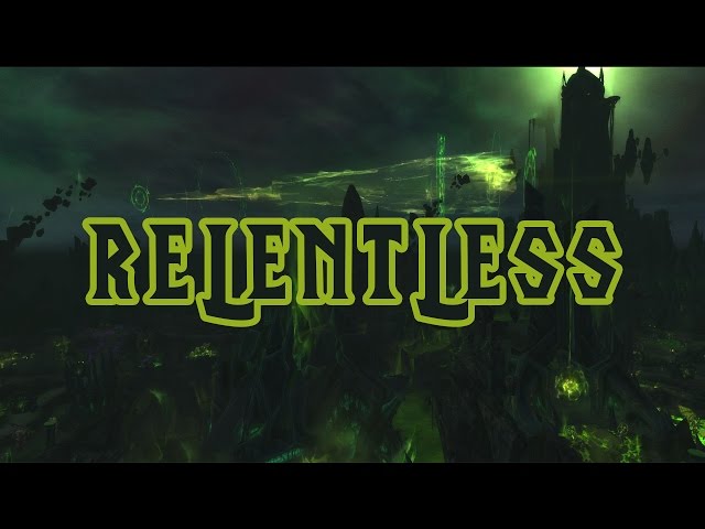 Relentless (Legion Theme) - World of Warcraft Legion Music