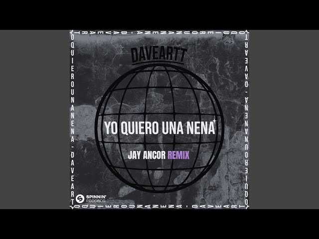 Yo Quiero Una Nena (Jay Ancor Remix)