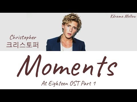 Christopher (크리스토퍼) - Moments (At Eighteen OST Part 1) Lyrics (English)