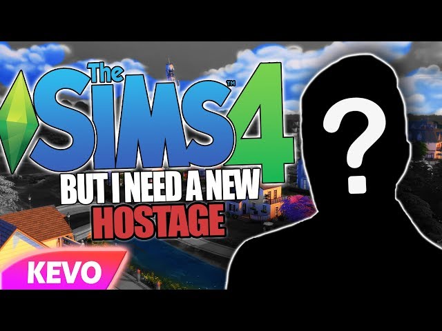 Sims 4 but I need a new hostage