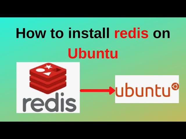 How to install Redis on Ubuntu Linux | Updated 2024