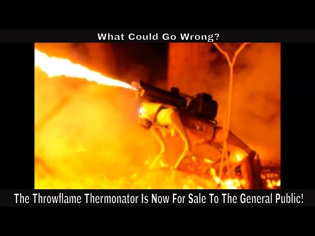 The Throwflame Thermonator Is Now For Sale To The General Public! What Could Go Wrong?