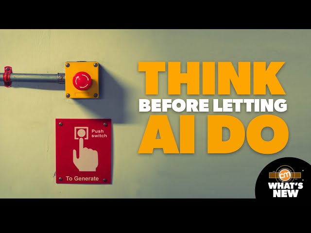 Use AI for Doing? You Better Do the Thinking | What's New?