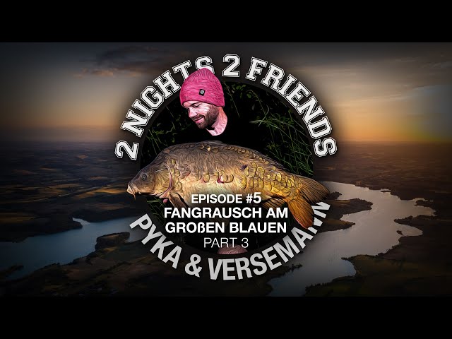 2 Nights 2 Friends Episode #5 Fangrausch am großen blauen Teil 3/3 (Karpfenangeln)