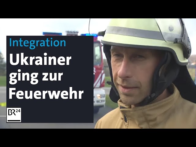 Aus der Ukraine geflüchtet – Bei der Freiwilligen Feuerwehr Anschluss gefunden | BR24