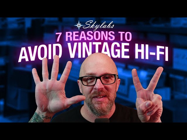 7 Reasons to Avoid Vintage Hi-Fi