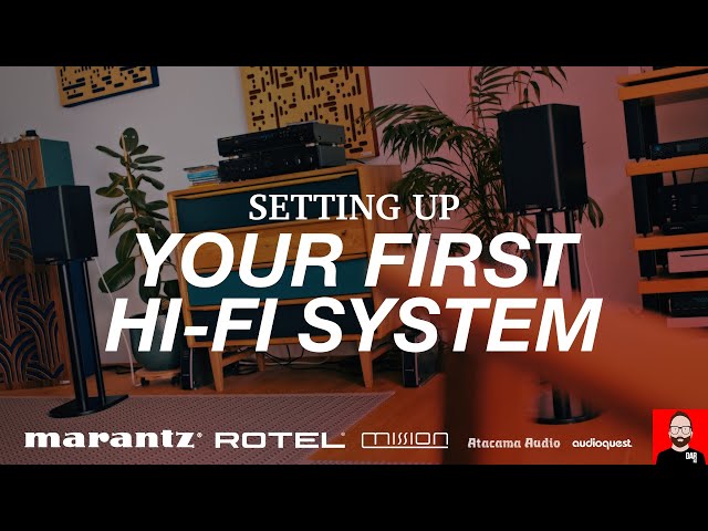 Setting up your FIRST hi-fi system