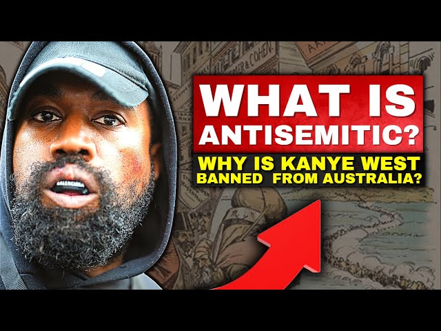 Australia May Ban Ye Kanye West Due to His Antisemitic Remarks - Why is it called Antisemetic?