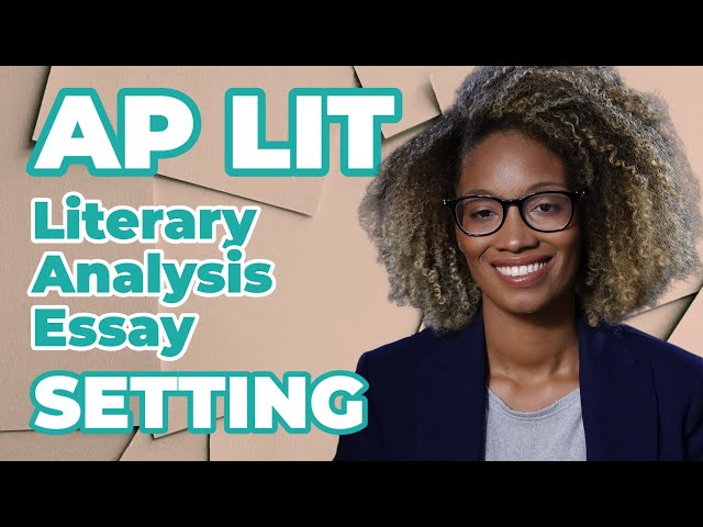 AP English Literature: How to Talk About Setting in the Literary Analysis Essay