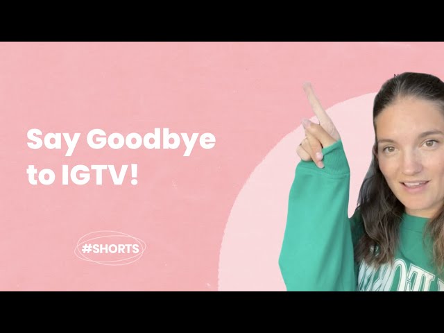 Say Goodbye to IGTV! Everything You Need to Know About Instagram Video #shorts