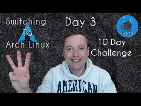 Switching to Arch Linux | Part 2 | 10 Day Challenge