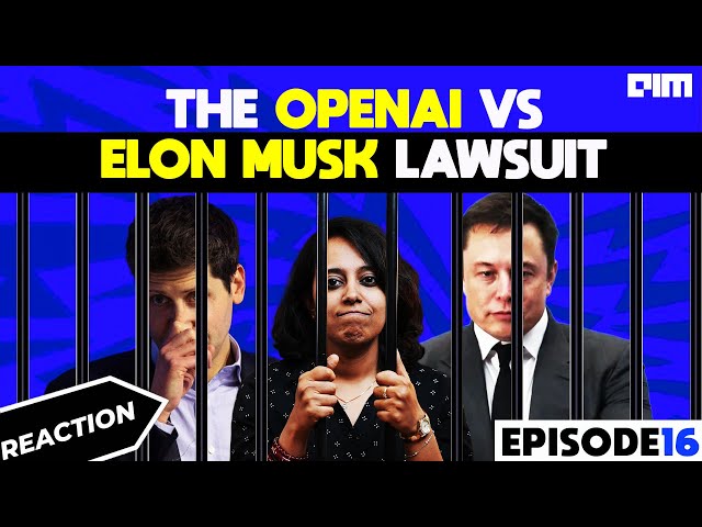 Reaction Video : The OpenAI vs Elon Musk Lawsuit