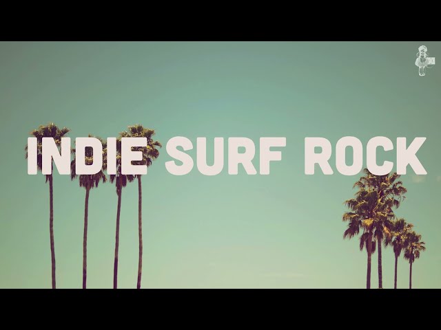 Indie Surf Rock | Playlist (Vol. 1)
