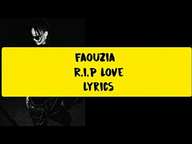 RIP LOVE - FAOUZIA (full version LYRICS)