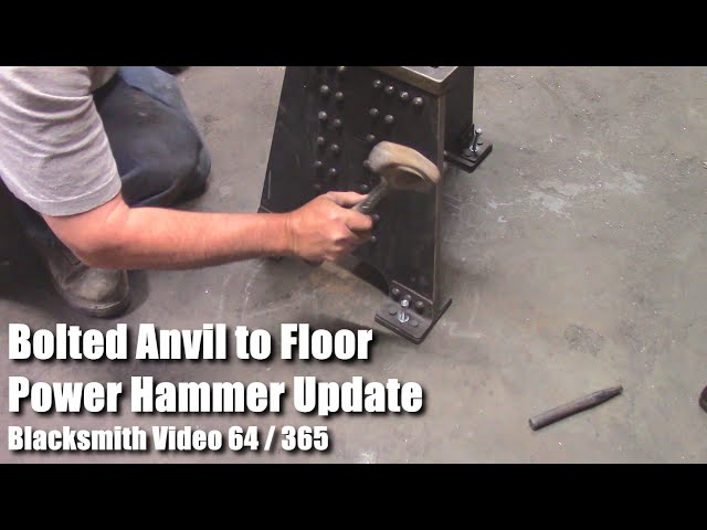 Bolted Anvil to Floor Power Hammer Update Blacksmith Video 64 of 365