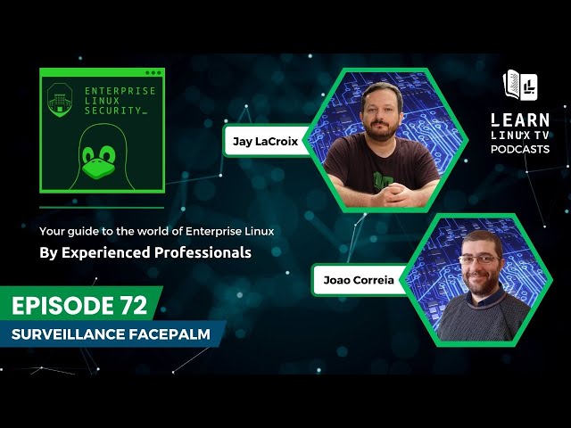 Enterprise Linux Security Episode 72 - Surveillance Facepalm