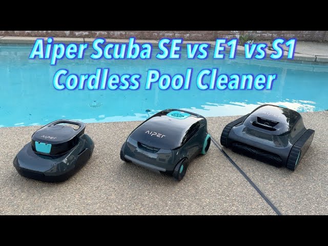 Aiper Scuba SE vs E1 vs S1 Cordless Pool Cleaner