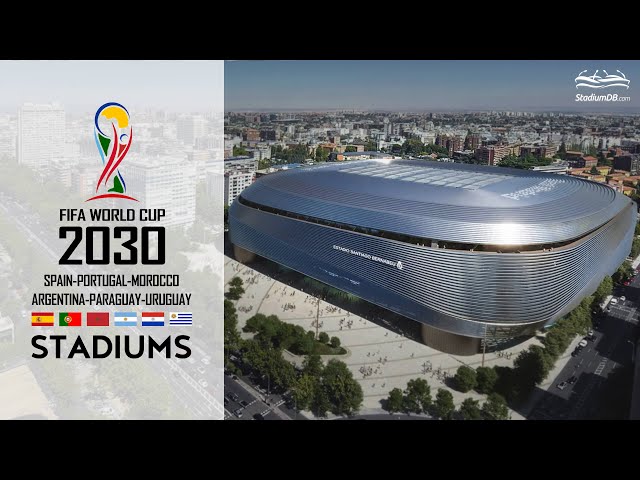 🌎🏆 FIFA World Cup 2030 Stadiums: Spain, Portugal, Morocco, Argentina, Paraguay and Uruguay