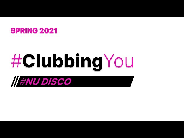 2021 SPRING // #NuDisco #ClubbingYou #Сlubbing #EDM #Electronica #DJSET #MIX #TOP #electronicmusic