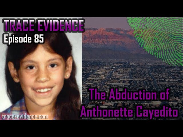 The Abduction of Anthonette Cayedito - Trace Evidence #85
