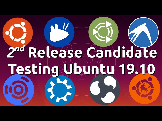 Testing Ubuntu 19.10 2nd Release Candidate - T-3 days!