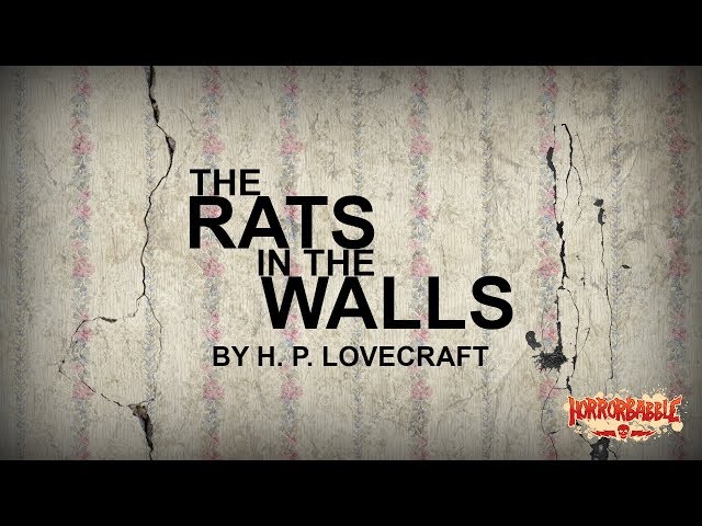 "The Rats in the Walls" by H. P. Lovecraft / A HorrorBabble Production