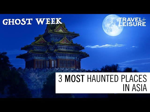 The 3 Most Haunted Places in Asia | Ghost Week | Travel + Leisure
