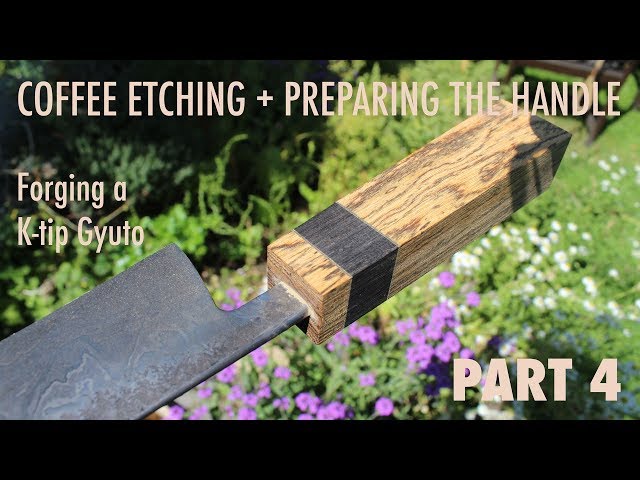 Coffee etching and Preparing the HANDLE for shaping! ~ Forging a K-tip Gyuto part 4