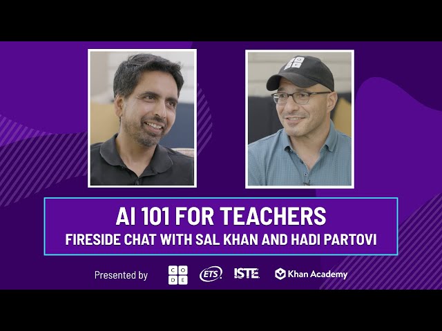 AI 101 For Teachers: Fireside Chat with Sal Khan and Hadi Partovi
