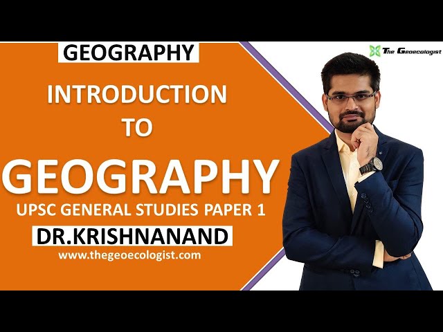 Introduction to Geography for UPSC General Studies | Dr. Krishnanand
